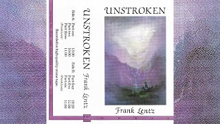 Frank Lentz ‎– Unstroken [Full Album New Age / Ambient / Electronic / Drone Music Cassette]