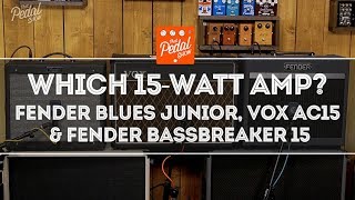 That Pedal Show – Fender Blues Junior, Vox AC15, Fender Bassbreaker 15: Which One Is For You?