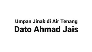 Download lagu Dato Ahmad Jais - Umpan Jinak Di Air Tenang (HQ) mp3