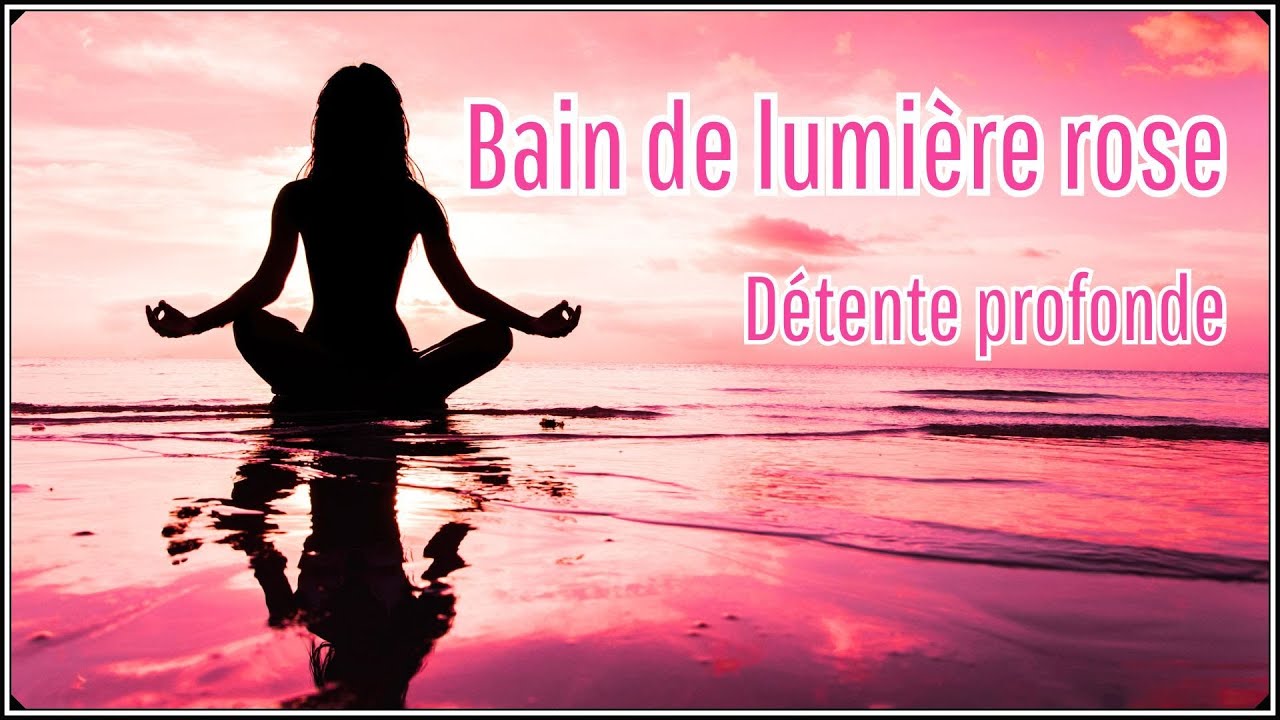 Méditation guidée - Bain de lumière rose détente profonde