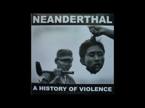 Neanderthal ‎– A History Of Violence [FULL COMP.]