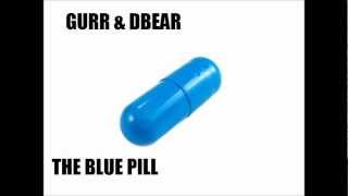 GURR & Dbear - The Blue Pill (Original Mix)