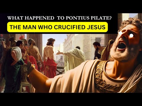 The Bitter Ending of Pontius Pilate After Crucifying Jesus Christ