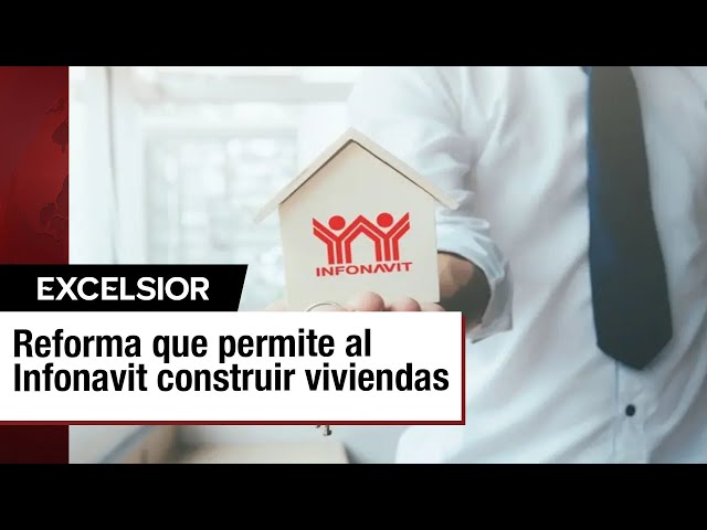 Reforma al Infonavit: un retroceso que pondría en riesgo el ahorro de ...