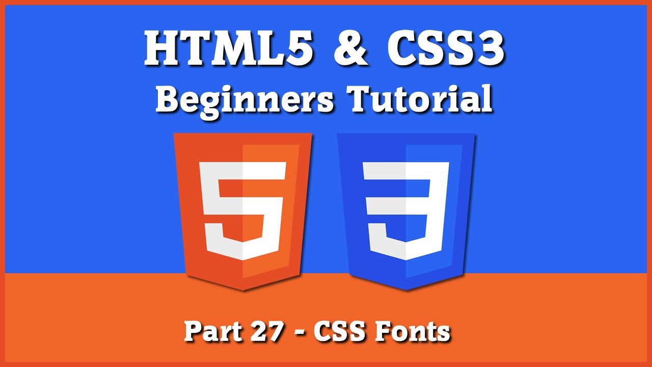 HTML5 & CSS3 - Beginners Tutorial - Part 27 - [ CSS Fonts ]