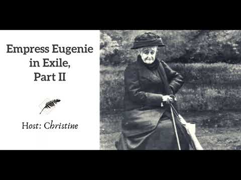 Ep 98 Empress Eugenie in Exile, Part II