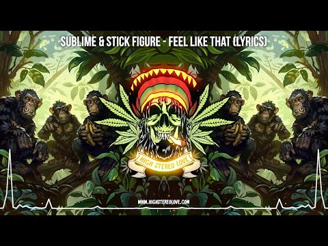 Sublime & Stick Figure - Feel Like That 🌿 (New Reggae 2024 / Cali Reggae 2024 / Roots Reggae) Lyrics