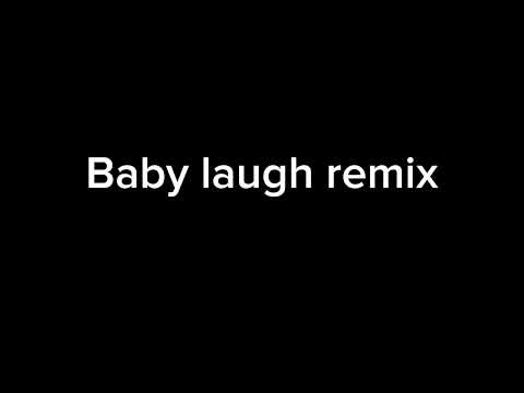Baby laugh remix (hehehehehehehe)