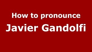 How to pronounce Javier Gandolfi