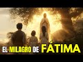 NUESTRA SEÑORA De FÁTIMA Las APARICIONES Los 3 SECRETOS Y El MILAGRO Del Sol