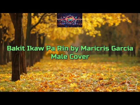 Bakit Ikaw Pa Rin by Maricris Garcia Male Cover