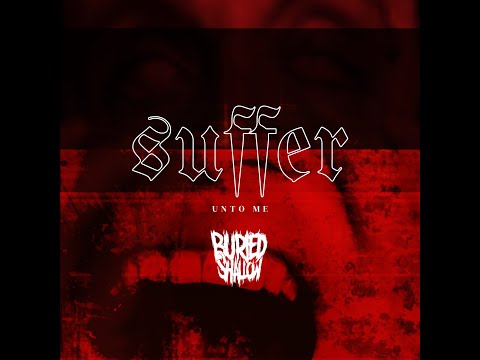 Buried Shallow  - Suffer Unto Me (Lyric Video) online metal music video by BURIED SHALLOW