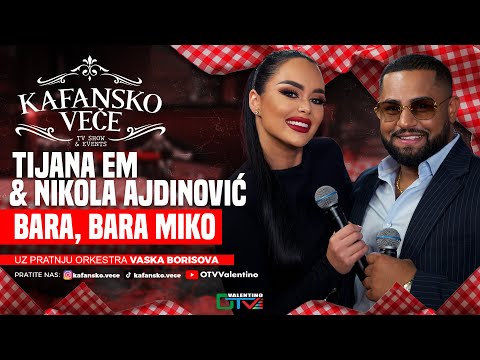 TIJANA EM & NIKOLA AJDINOVIC - BARA BARA MIKO | UZIVO | 2025 (ORK. VASKA BORISOVA) | KAFANSKO VECE