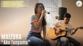 Download lagu MAIZURA - AKU TANPAMU | OZCLUSIVE mp3 Download lagu MAIZURA - AKU TANPAMU | OZCLUSIVE mp3