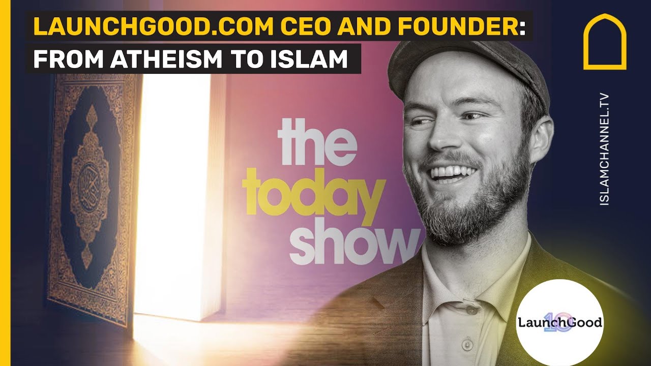 LAUNCHGOOD.COM CEO AND FOUNDER: FROM ATHEISM TO #ISLAM