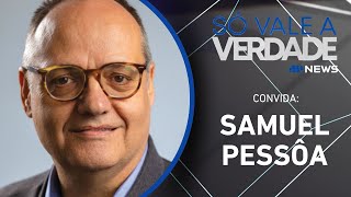 SAMUEL PESSÔA | SÓ VALE A VERDADE – 10/10/2025