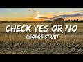 George Strait - Check Yes Or No (Lyrics)
