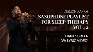 Download lagu Saxophone Playlist for Sleep Therapy Vol. 2 by Desmond Amos (Dark Screen w/ Lyric video) mp3 Download lagu Saxophone Playlist for Sleep Therapy Vol. 2 by Desmond Amos (Dark Screen w/ Lyric video) mp3