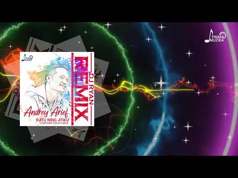 RATU NING ATIKU (Andrey Arief) | DJ Ryan REMIX