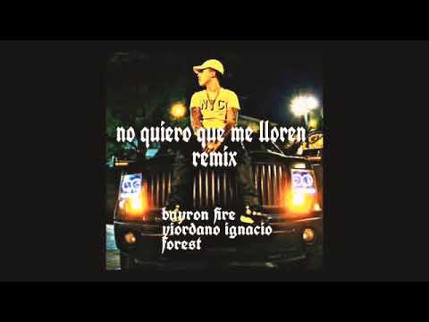 Bayron Fire Ft Yiordano Ignacio × Forest (No Quiero Que Me Lloren Remix) (Oficcial Video)