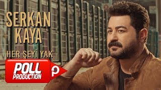Serkan Kaya - Her Şeyi Yak - ( Official Audio )