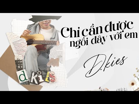 Chỉ cần được ngồi đây với em - D.Kies (Official Lyrics Video)