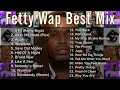 DJ MIX Fetty Wap Best Mix BestMix BGM DJMix FettyWap