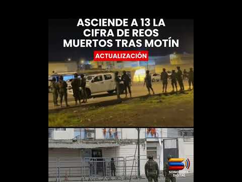 SUBE A 13 EL NÚMERO DE REOS MUERTOS EN CÁRCEL DE MACHALA