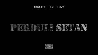ABBA LEE - Perduli Setan [AUDIO] (FT. LIL ZI & LUVY)