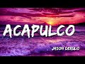 Jason Derulo - Acapulco (Lyrics )