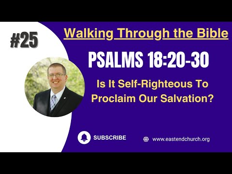 Is David Being Self-Righteous For Proclaiming His Salvation? | Psalms 18:20-30 | #biblestudy