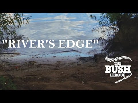 The Bush League - River's Edge (Official Video)