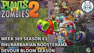 Week 389 | Season 83 | Arena | Rhubarbarian Boosterama | Devour Bloom Season | PVZ 2