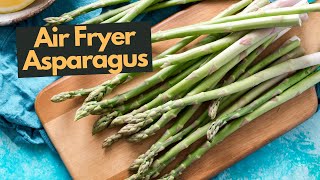 How to Make Air Fryer Asparagus [4 Ways to Cook Asparagus in Air Fryer]