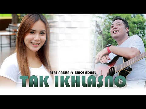 BAJOL NDANU Ft RERE NABILA - Tak Ikhlasno / OFFICIAL SKA REGGAE VERSION