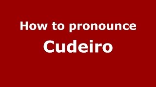 How to pronounce Cudeiro