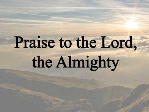 Praise to the Lord, the Almighty (Nockels, Hymn with Lyrics, Contemporary)