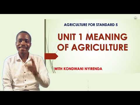 STD 5 Agriculture Unit 1: Meaning of Agriculture - YEN MALAWI