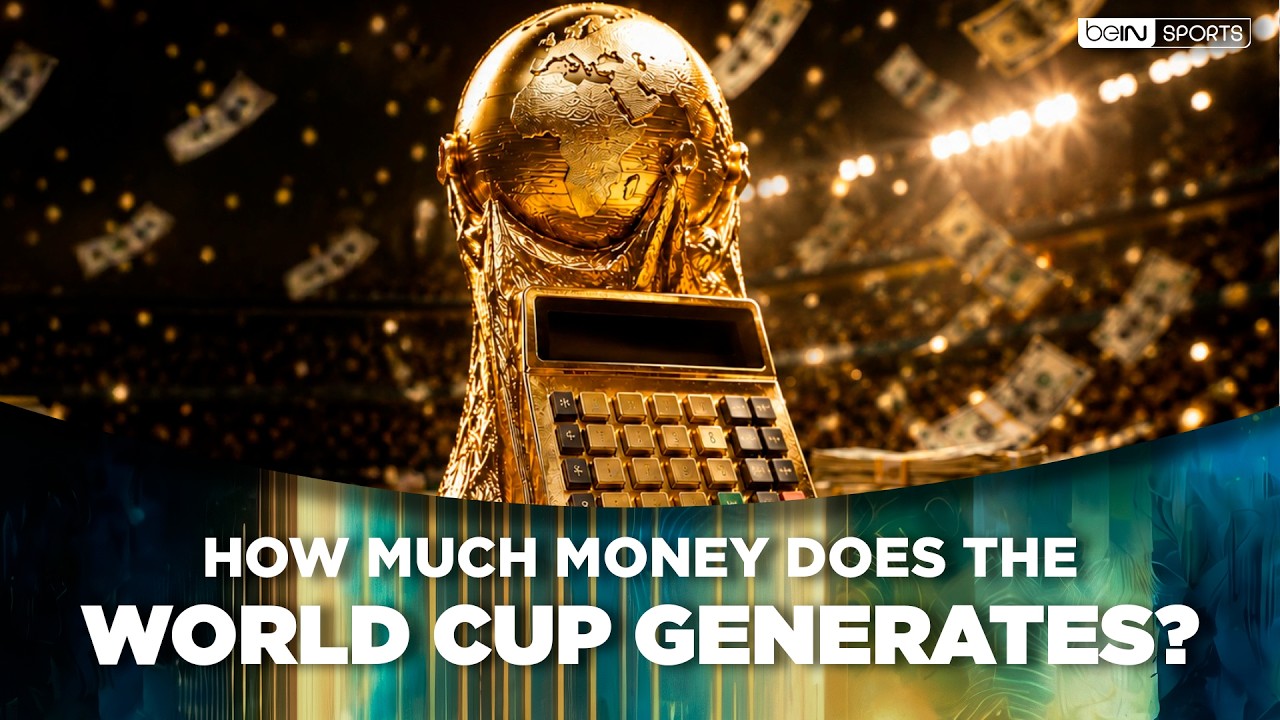 How Much Money Does the FIFA World Cup Generate? | beIN SPORTS