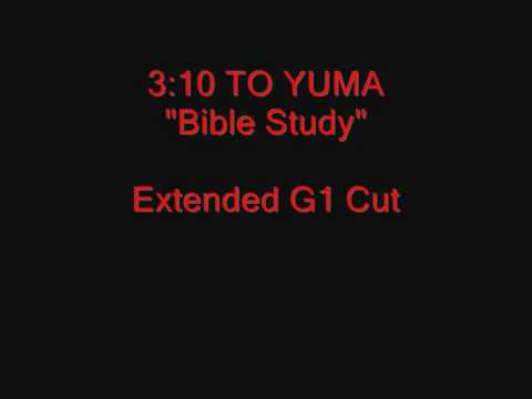 3:10 TO YUMA - "Bible Study"  (Extended G1 Cut)