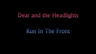 Dear and the Headlights - Run In The Front