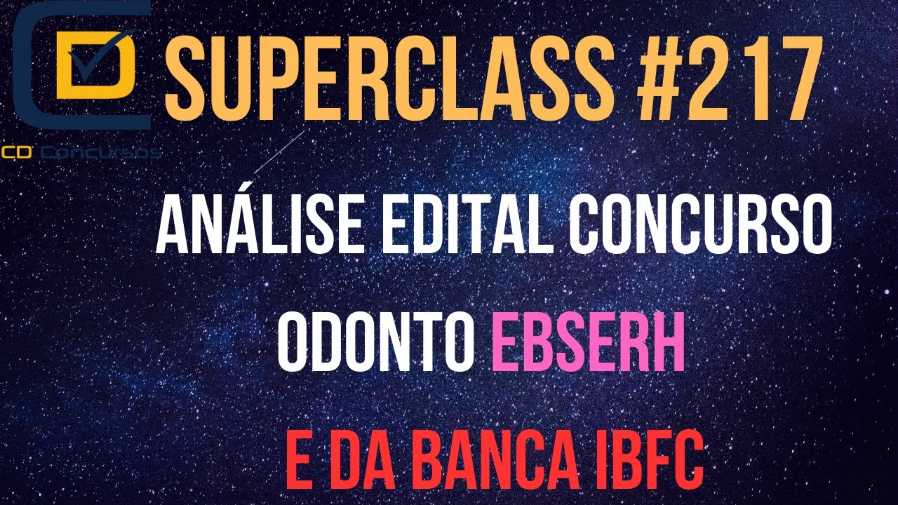 SuperClass #217 Análise Edital Concurso Odonto EBSERH e da banca IBFC