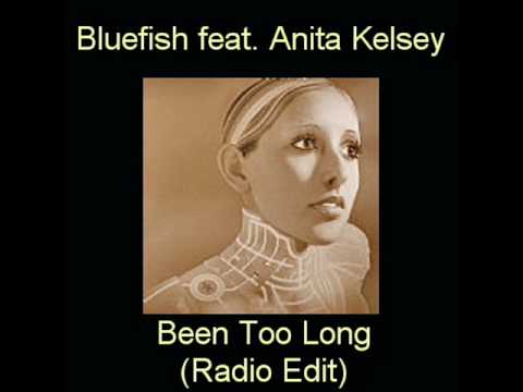 Bluefish feat. Anita Kelsey - Been Too Long (Radio Edit)