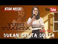 BUKAN CERITA DUSTA KOPLO YUNI YUANTA INTAN MUSIC