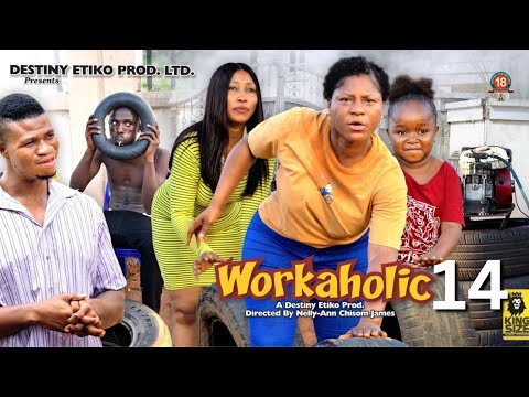 WORKAHOLIC 14 - DESTINY ETIKO, EBUBE OBIO, ZICSALOMA 2023 Latest Nigerian Nollywood Movie