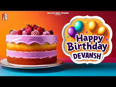 Devansh Happy Birthday - Birthday Video Song | Birthday Songs With Names #billionbestwishes