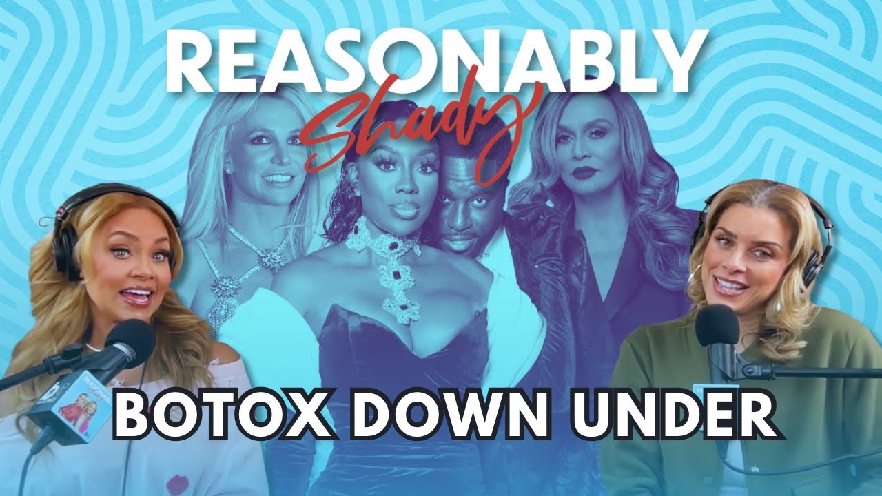 Botox Down Under | Reasonably Shady Ep. 220