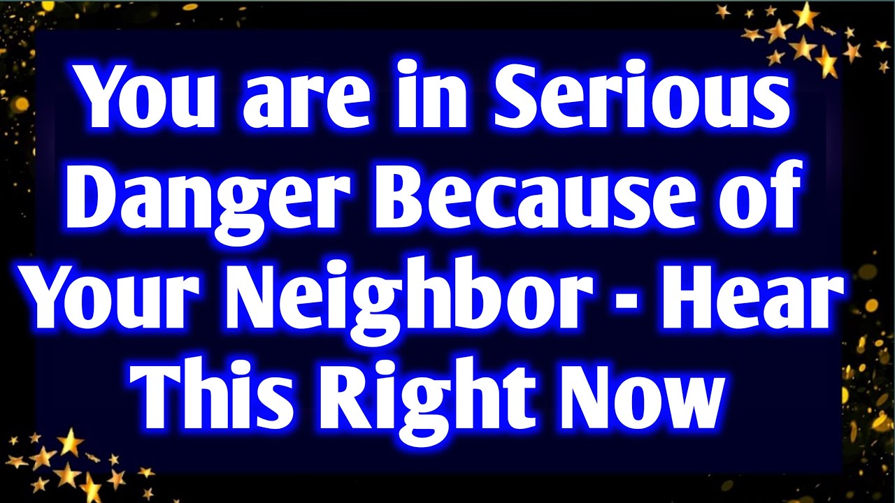 😯💌 You are in Serious Danger Because of Your Neighbor... prophetic word | prophetic word for today.