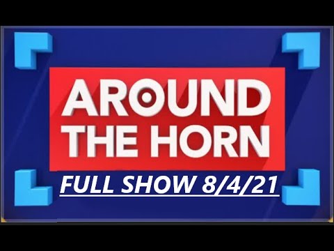 AROUND THE HORN FULL 8/4/21 LAKERS HOPPING TO WIN TITLE WITH NBA'S OLDEST ROOSTER