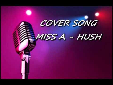 miss A (미쓰에이) - Hush (허쉬) Cover Song
